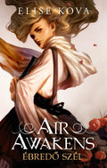 Elise Kova - Air awakens - Ébredő szél 1.