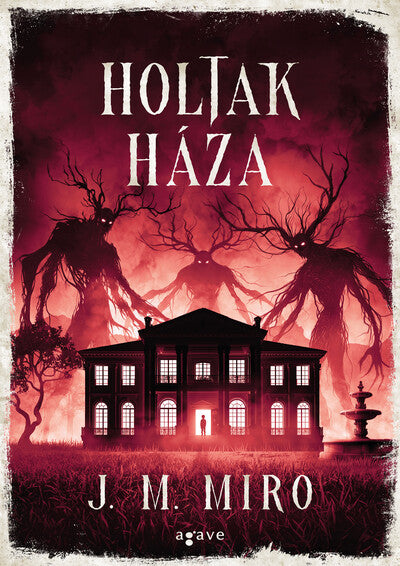 J. M. Miro - Holtak háza - Hétköznapi szörnyetegek