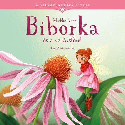 Mechler Anna - Bíborka és a varázsfőzet - A virágtündérek titkai 2.