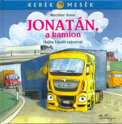 Mechler Anna - Jonatán, a kamion - Kerék mesék