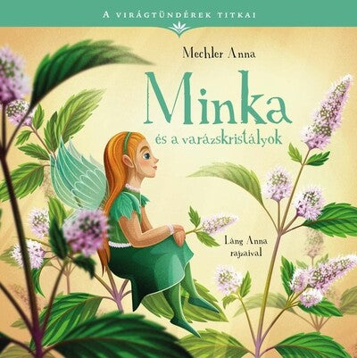 Mechler Anna - Minka és a varázskristályok - A virágtündérek titkai 6.