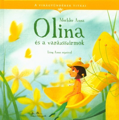 Mechler Anna - Olina és a varázsszirmok - A virágtündérek titkai 1.