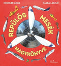 Mechler Anna - Repülős mesék nagykönyve