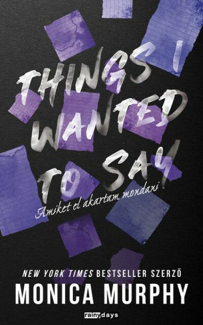Monica Murphy - Things I Wanted to say - Amiket el akartam mondani (éldekorált)