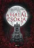 Richelle Mead - A halál csókja - Vámpírakadémia 3.