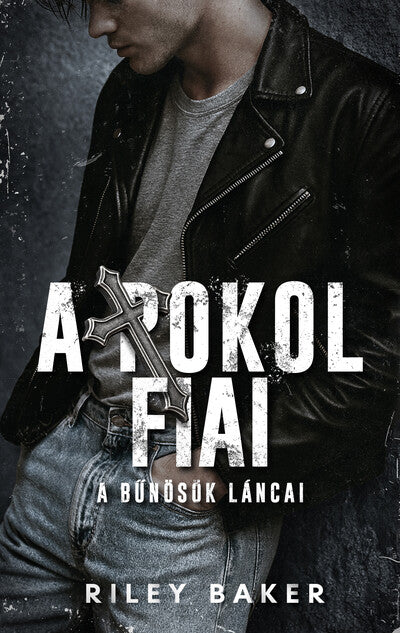 Riley Baker - A Pokol Fiai - A bűnösök láncai