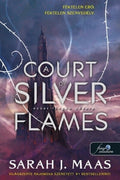 Sarah J. Maas -A Court of Silver Flames - Ezüst lángok udvara - Tüskék és rózsák udvara 5.