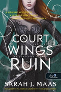 Sarah J. Maas - A Court of Wings and Ruin - Szárnyak és pusztulás udvara - Tüskék és rózsák udvara 3.